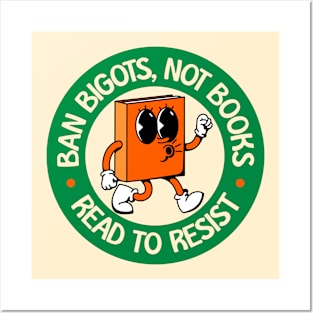 Ban Bigots NOT Books - Read To Resist - Protect Our Schools Posters and Art